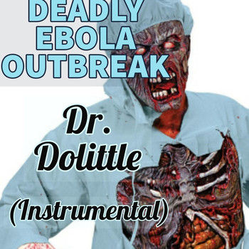 Deadly Ebola Outbreak - Dr. Dolittle {instrumental)