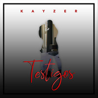 Kayzer - Testigos (Explicit)