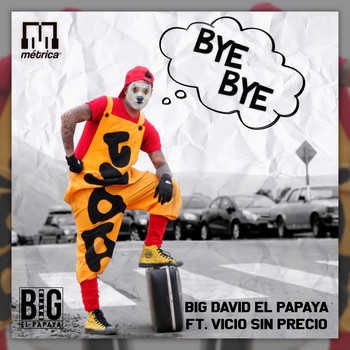 Big David el Papaya & Vicio Sin Precio - Bye Bye