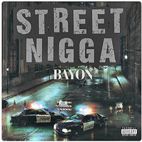 Bayon - Street Nigga (Explicit)
