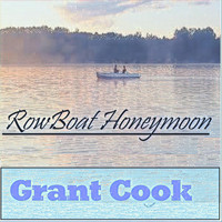 Grant Cook - Row Boat Honeymoon