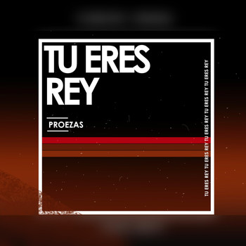Proezas - Tu Eres Rey