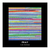Tim Pepper - Pray