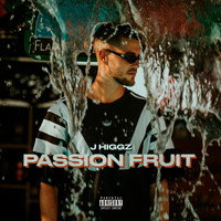 J Higgz - Passion Fruit (Explicit)