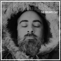 TOMMY JONES AND THE TROUBADOURS / - The Dreams I Say