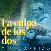 Yin Carrizo - La Culpa de los Dos