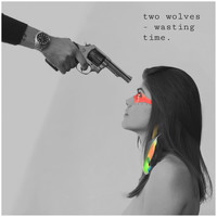 Two Wolves - Wasting Time