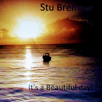 Stu Bremner - It's a Beautiful Day