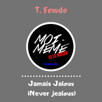 T. Fewdo - Jamais jaloux