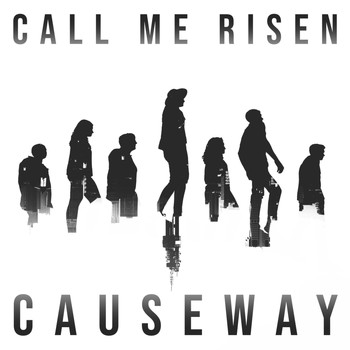 Causeway - Call Me Risen