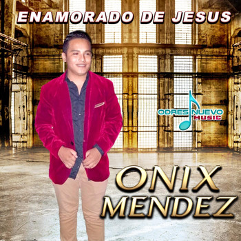 Onix Mendez - Enamorado de Jesus