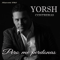 Yorsh Contreras - Pero Me Perdonas