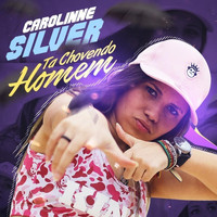 Carolinne Silver - Tá Chovendo Homem