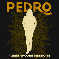 Pedro - The Greenhouse Sessions