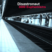 Disastronaut / - 3000 Euphemisms