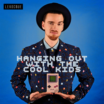 LEROCQUE - Hanging Out With The Cool Kids