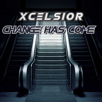 XCELSIOR / - Change Has Come