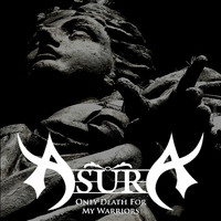 ASURA - Only Death for My Warriors