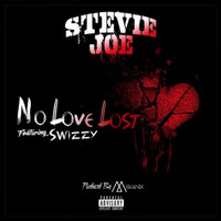 Stevie Joe - No Love Lost (feat. Swizzy) (Explicit)