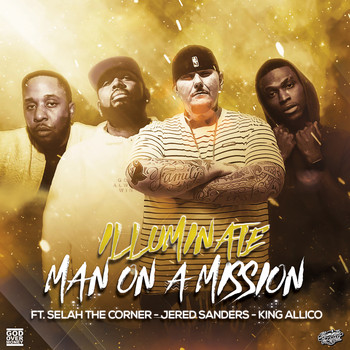 Illuminate - Man On A Mission (feat. Selah The Corner, Jered Sanders & King Allico)