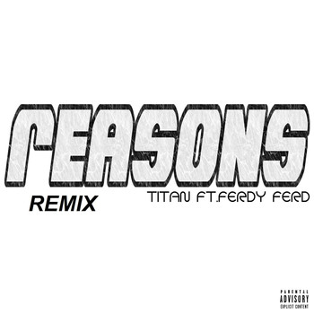 Titan - Reasons (Remix) [feat. Ferdy Ferd] (Explicit)