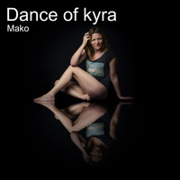 Mako - Dance of Kyra
