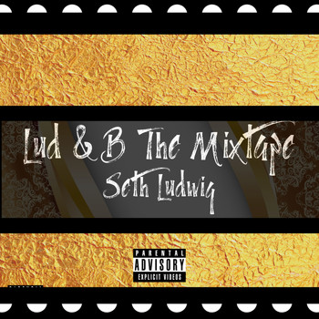 Seth Ludwig - Underdawgz University Presents Seth Ludwig "Lud & B the Mixtape" (Explicit)
