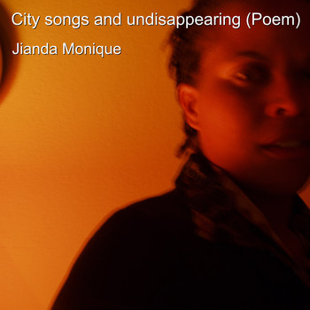 Jianda Monique - City Songs and Undisappearing (Poem)