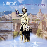Sammy Tenuta - Fine Wine and the Art of Aging