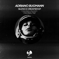 Adriano Bugmann - Silence Dreamer EP