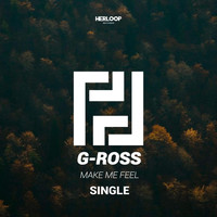 G-Ross - Make Me Feel