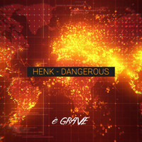 HENK - Dangerous