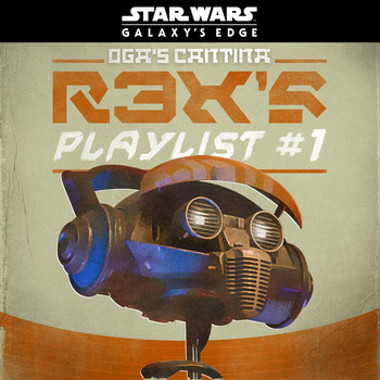 Various Artists - Star Wars: Galaxy's Edge Oga's Cantina: R3X's Playlist #1