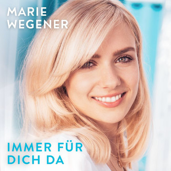 Marie Wegener - Immer für dich da