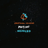 Emotional Oranges - Motion (Rejuiced)