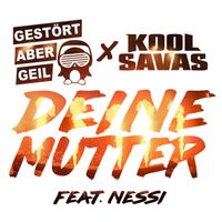 Gestört aber GeiL, Kool Savas - Deine Mutter (Remix)