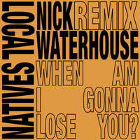 Local Natives - When Am I Gonna Lose You (Nick Waterhouse Remixes)