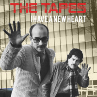 The Tapes - I Have a New Heart