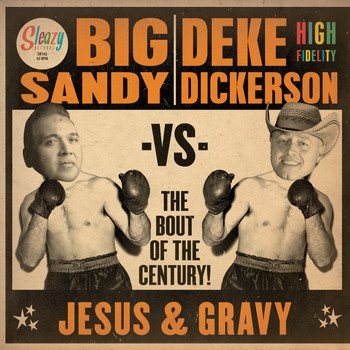 Big Sandy vs. Deke Dickerson - The Bout of the Century!  JESUS & GRAVY