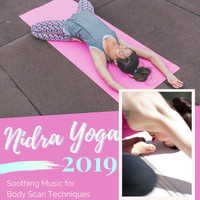 Yoganidra - Nidra Yoga 2019 - Soothing Music for Body Scan Techniques, Progressive Relaxation Tracks to Fall Asleep