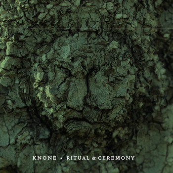 Knone - Ritual & Ceremony