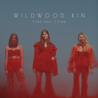 Wildwood Kin - Time Has Come