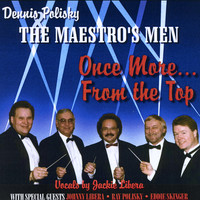 Dennis Polisky & the Maestro's Men - Once More...From the Top