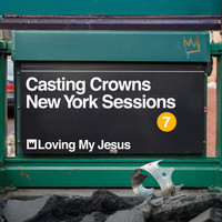 Casting Crowns - Loving My Jesus (New York Sessions)