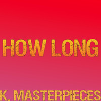 K. Masterpieces - How Long (Originally Performed by Charlie Puth) [Karaoke Instrumental]