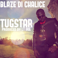 TugStar - Blaze Di Chalice