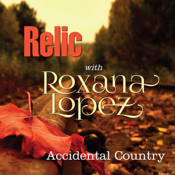 Relic - Accidental Country (feat. Roxana Lopez)