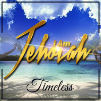 Timeless - I Am Jehovah