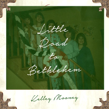 Kelley Mooney - Little Road to Bethlehem