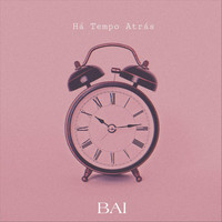 Bai - Há Tempo Atrás